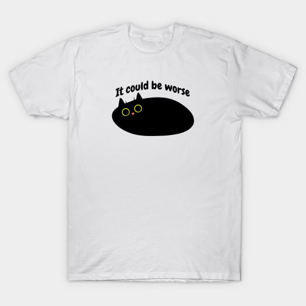 Black Cat says 'It could be worse' T-Shirt by Yula Creative